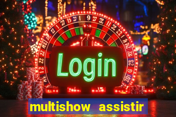 multishow assistir online gratis